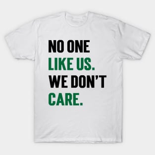 No One Like Us We Don't Care v4 T-Shirt